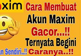 Cara Membuat Maxim Gacor